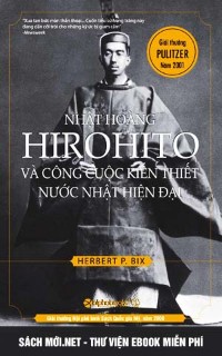 Tải ebook Nhật Hoàng Hirohito Và Công Cuộc Kiến Thiết Nước Nhật Hiện Đại PDF/PRC/EPUB/MOBI