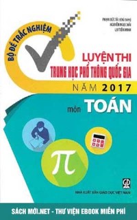 Tải Bộ đề trắc nghiệm luyện thi THPT Quốc gia 2017 môn Toán PDF