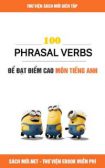 100 Phrasal Verbs Để Đạt Điểm Cao Môn Tiếng Anh