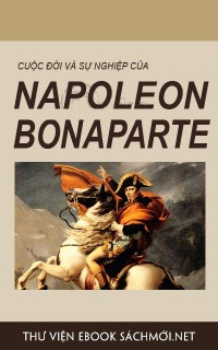 Download sách Cuộc Đời Và Sự Nghiệp Napoleon Bonaparte PDF/PRC/EPUB/MOBI/AZW3`