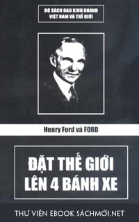 Download sách Henry Ford Và Ford - Đặt Thế Giới Lên 4 Bánh Xe PDF/PRC/EPUB/MOBI/AZW3