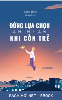 Tải ebook Đừng Lựa Chọn An Nhàn Khi Còn Trẻ AZW3/EPUB/MOBI/PDF