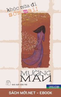 Download sách Khóc Nữa Ði Sớm Mai PDF/MOBI/EPUB/AZW3 cho điện thoại, iPhone, máy tính, máy đọc sách Kindle