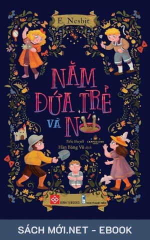 Tải ebook Năm Đứa Trẻ Và Nó PDF/MOBI/EPUB/AZW3 cho điện thoại, iPhone, máy tính, máy đọc sách Kindle.