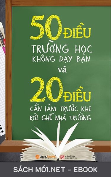 Tải ebook 50 Điều Trường Học Không Dạy Bạn Và 20 Điều Bạn Cần Làm Trước Khi Rời Ghế Nhà Trường PDF/MOBI/EPUB/AZW3