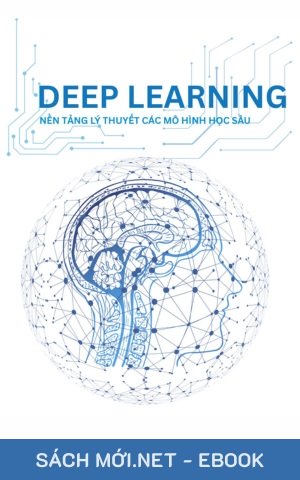 Tải ebook Deep Learning - Nền Tảng Lý Thuyết Các Mô Hình Học Sâu PDF/MOBI/EPUB/AZW3