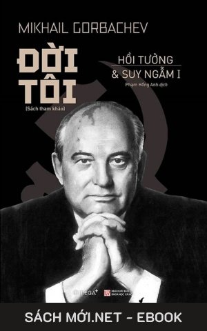 Tải ebook Đời Tôi - Mikhail Gorbachev PDF/MOBI/EPUB/AZW3