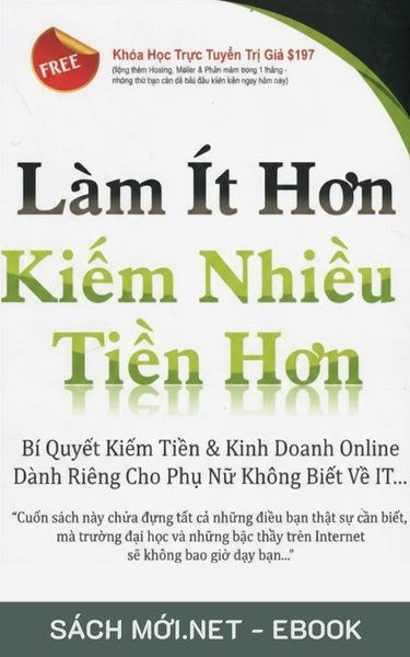 Tải ebook Làm Ít Hơn Kiếm Nhiều Tiền Hơn PDF/MOBI/EPUB/AZW3