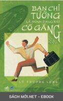 Tải ebook Bạn Chỉ Tưởng Là Mình Đang Rất Cố Gắng PDF/MOBI/EPUB/AZW3
