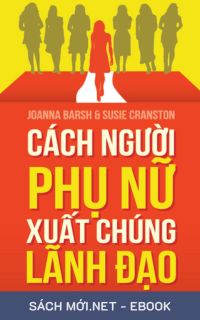 Tải ebook Cách Người Phụ Nữ Xuất Chúng Lãnh Đạo PDF/MOBI/EPUB/AZW3