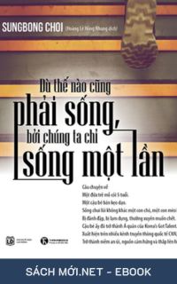 Tải ebook Dù Thế Nào Cũng Phải Sống, Bởi Chúng Ta Chỉ Sống Một Lần PDF/MOBI/EPUB/AZW3