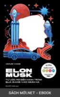 Tải ebook Elon Musk – Từ Ước Mơ Đến Hành Trình Quá Giang Vào Dải Ngân Hà PDF/MOBI/EPUB/AZW3