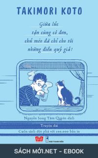 Tải ebook Giữa Lúc Tận Cùng Cô Đơn, Chú Mèo Đã Chỉ Cho Tôi Những Điều Quý Giá PDF/MOBI/EPUB/AZW3