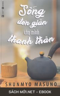 Tải ebook Sống Đơn Giản Cho Mình Thanh Thản PDF/MOBI/EPUB/AZW3