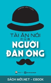 Tải ebook Tài Ăn Nói Của Người Đàn Ông PDF/MOBI/EPUB/AZW3