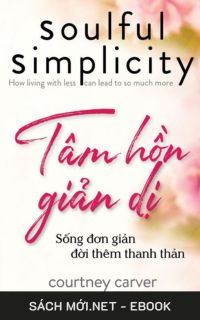 Tải ebook Tâm Hồn Giản Dị - Sống Đơn Giản Đời Thêm Thanh Thản PDF/MOBI/EPUB/AZW3