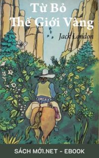 Tải ebook Từ Bỏ Thế Giới Vàng - Jack London PDF/MOBI/EPUB/AZW3