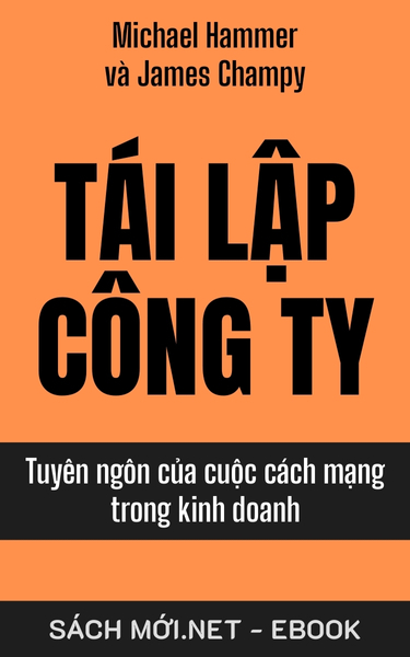 Tải ebook Tái Lập Công Ty - Tuyên Ngôn Của Cuộc Cách Mạng Trong Kinh Doanh PDF/MOBI/EPUB/AZW3