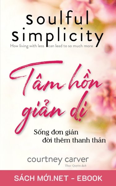 Tải ebook Tâm Hồn Giản Dị - Sống Đơn Giản Đời Thêm Thanh Thản PDF/MOBI/EPUB/AZW3