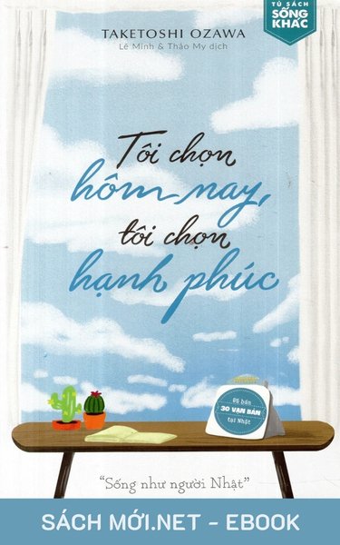 Tải ebook Tôi Chọn Hôm Nay, Tôi Chọn Hạnh Phúc PDF/MOBI/EPUB/AZW3