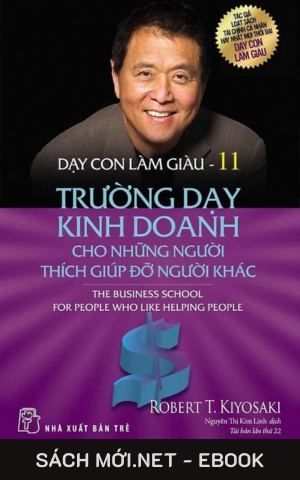 Dạy Con Làm Giàu 11: Trường Dạy Kinh Doanh Cho Những Người Thích Giúp Đỡ Người Khác EPUB PDF