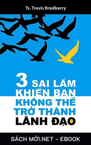 Tải ebook 3 Sai Lầm Khiến Bạn Không Thể Trở Thành Lãnh Đạo PDF/EPUB/MOBI/AZW3