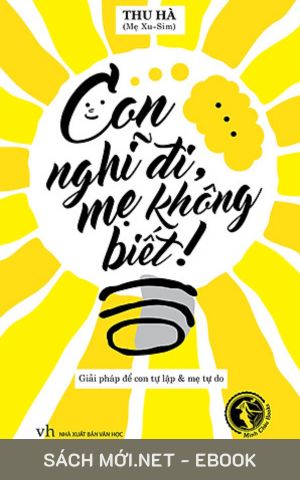 Tải ebook Con Nghĩ Đi Mẹ Không Biết AZW3/EPUB/MOBI/PDF