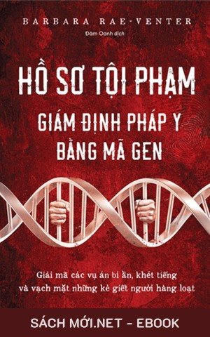 Hồ Sơ Tội Phạm: Giám Định Pháp Y Bằng Mã Gen AZW3/EPUB/MOBI/PDF