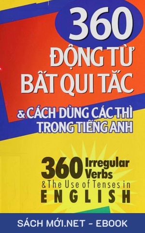 Tải ebook 360 Động Từ Bất Quy Tắc Và 12 Thì Cơ Bản Trong Tiếng Anh PDF