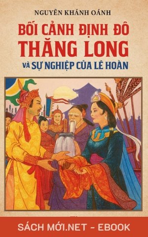 Tải ebook Bối Cảnh Định Đô Thăng Long Và Sự Nghiệp Của Lê Hoàn PDF