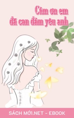 Tải ebook Cảm Ơn Em Đã Can Đảm Yêu Anh PDF/EPUB/MOBI/AZW3
