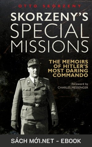 Tải ebook Hitler Và Những Sứ Mạng Bí Mật Của Skorzeny PDF/EPUB