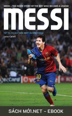 Messi: Từ El Pulga Đến Một Huyền Thoại EPUB PDF