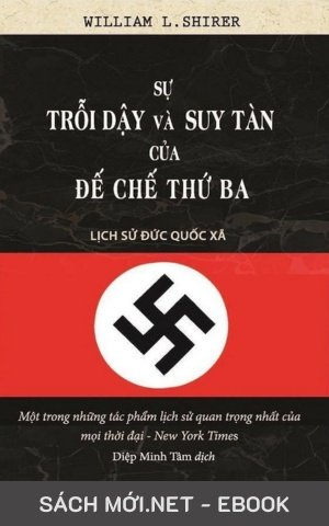 Tải ebook Sự Trỗi Dậy Và Suy Tàn Của Đế Chế Thứ Ba – Lịch Sử Đức Quốc Xã PDF/EPUB