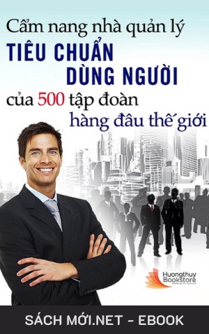 Tải ebook Tiêu Chuẩn Dùng Người Của 500 Tập Đoàn Hàng Đầu Thế Giới
