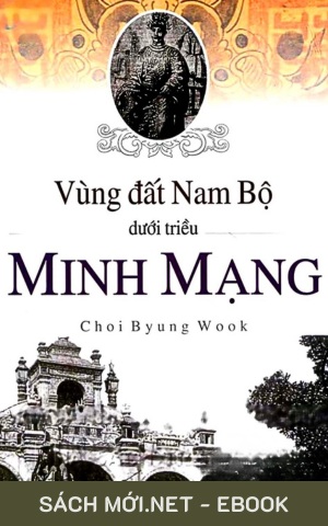 Vùng Đất Nam Bộ Dưới Triều Vua Minh Mạng