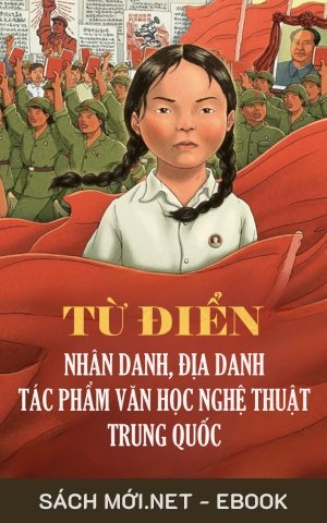 Tải ebook Từ Điển Nhân Danh, Địa Danh Và Tác Phẩm Văn Học Nghệ Thuật Trung Quốc PDF