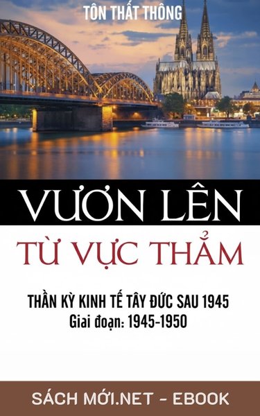 Tải ebook Vươn Lên Từ Vực Thẳm - Thần Kỳ Kinh Tế Tây Đức Sau 1945 PDF/EPUB
