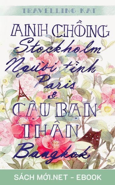 Tải ebook Anh Chồng Stockholm, Người Tình Paris Và Cậu Bạn Thân Bangkok PDF/EPUB