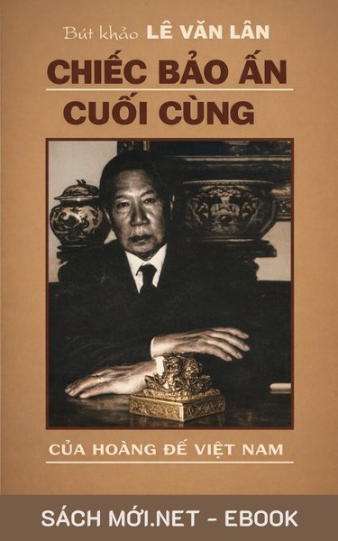 Tải ebook Chiếc Bảo Ấn Cuối Cùng Của Hoàng Đế Việt Nam PDF/EPUB